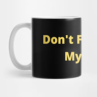 Don't F*ck With My Mojo Mug